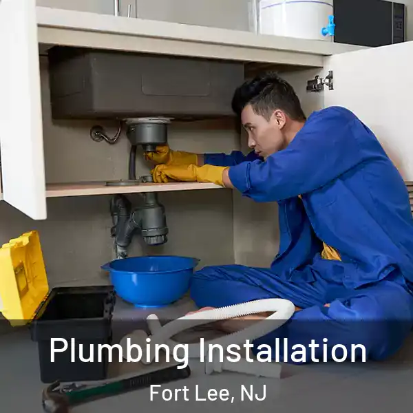  Plumbing Installation Fort Lee, NJ
