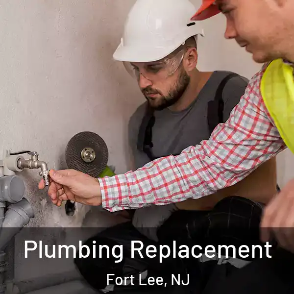  Plumbing Replacement Fort Lee, NJ