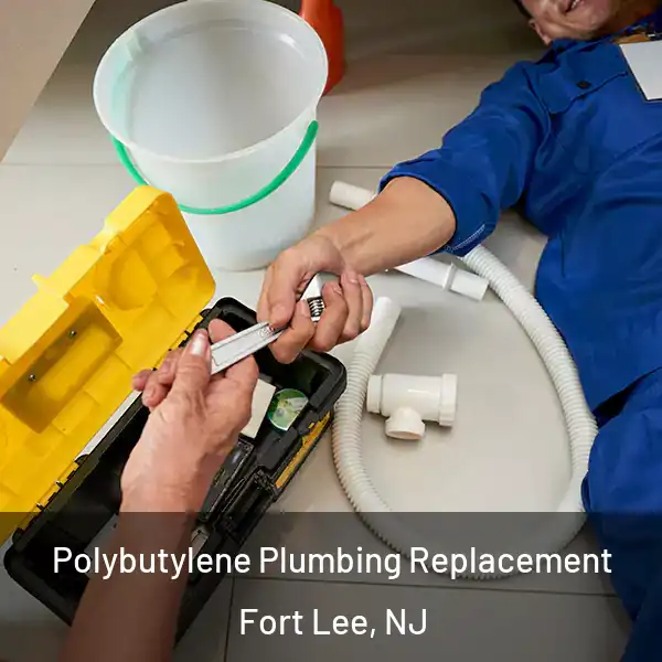  Polybutylene Plumbing Replacement Fort Lee, NJ